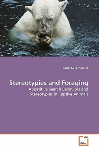 Könyv Stereotypies and Foraging Eduardo Fernandez