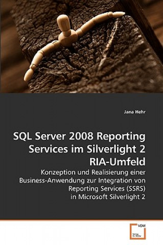 Carte SQL Server 2008 Reporting Services im Silverlight 2 RIA-Umfeld Jana Hehr