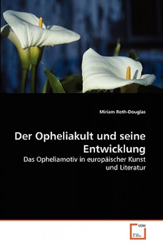 Carte Opheliakult und seine Entwicklung Miriam Roth-Douglas