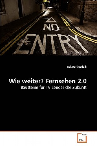 Buch Wie weiter? Fernsehen 2.0 Lukasz Gozdzik