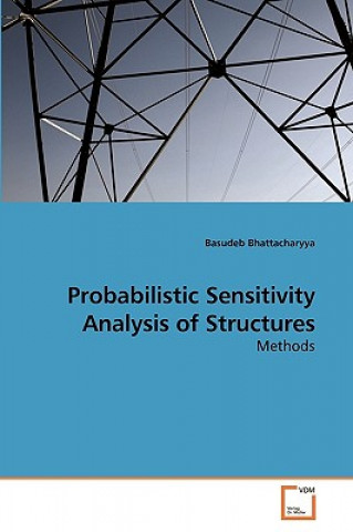 Carte Probabilistic Sensitivity Analysis of Structures Basudeb Bhattacharyya