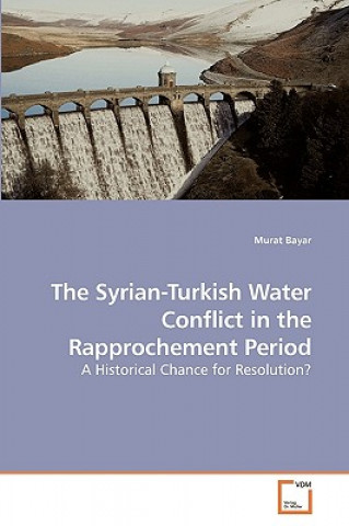 Βιβλίο Syrian-Turkish Water Conflict in the Rapprochement Period Murat Bayar