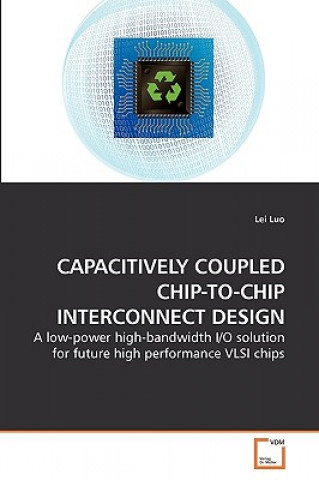 Książka Capacitively Coupled Chip-To-Chip Interconnect Design Lei Luo