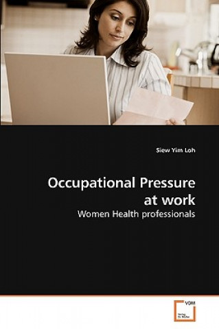 Kniha Occupational Pressure at work Siew Yim Loh