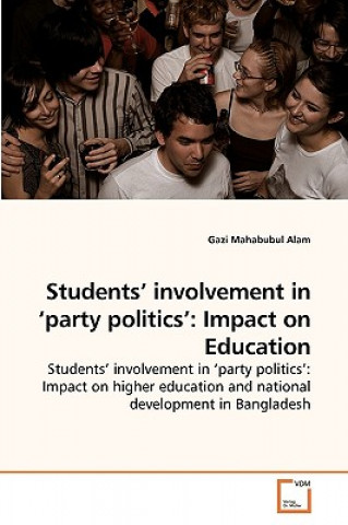 Könyv Students' involvement in 'party politics' Gazi Mahabubul Alam