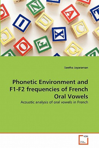 Carte Phonetic Environment and F1-F2 frequencies of French Oral Vowels Seetha Jayaraman