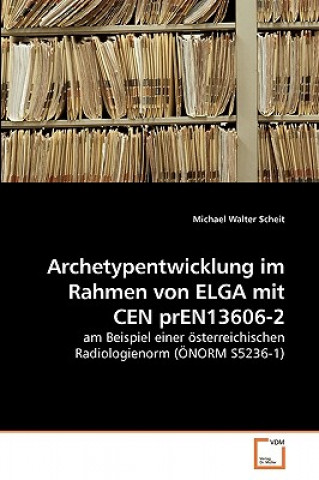 Carte Archetypentwicklung im Rahmen von ELGA mit CEN prEN13606-2 Michael Walter Scheit