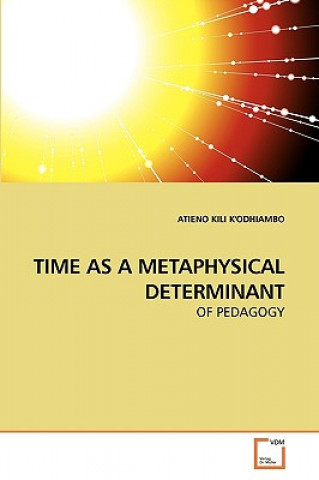 Carte Time as a Metaphysical Determinant ATIENO KILI K'ODHIAMBO