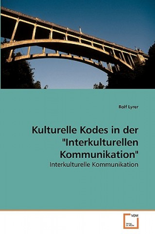 Książka Kulturelle Kodes in der Interkulturellen Kommunikation Rolf Lyrer