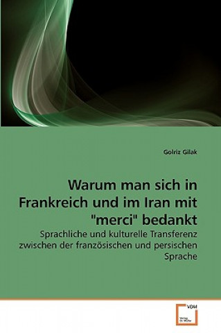 Kniha Warum man sich in Frankreich und im Iran mit merci bedankt Golriz Gilak