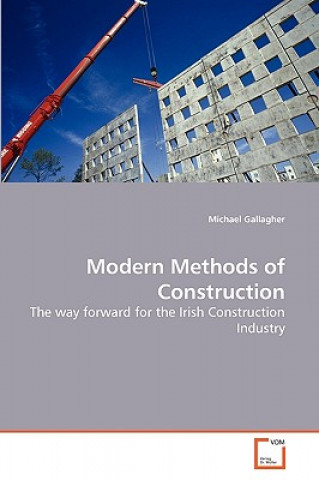 Könyv Modern Methods of Construction Michael Gallagher