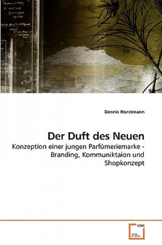 Kniha Duft des Neuen Dennis Horstmann