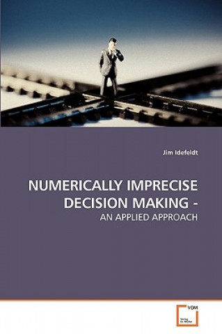 Carte Numerically Imprecise Decision Making - Jim Idefeldt