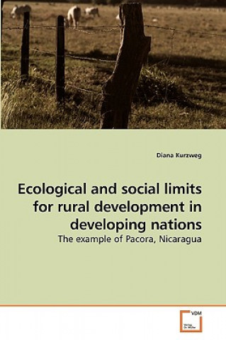 Könyv Ecological and social limits for rural development in developing nations Diana Kurzweg