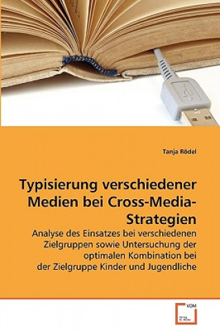 Könyv Typisierung verschiedener Medien bei Cross-Media-Strategien Tanja Rödel