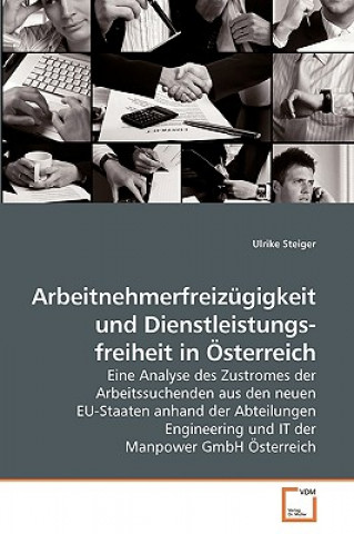 Kniha Arbeitnehmerfreizugigkeit und Dienstleistungsfreiheit in OEsterreich Ulrike Steiger