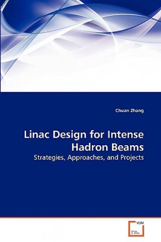 Knjiga Linac Design for Intense Hadron Beams Chuan Zhang