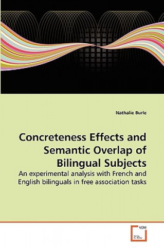 Kniha Concreteness Effects and Semantic Overlap of Bilingual Subjects Nathalie Burle