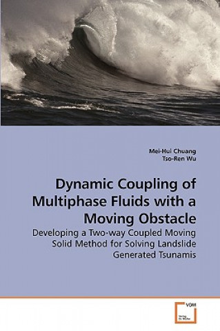 Carte Dynamic Coupling of Multiphase Fluids with a Moving Obstacle Mei-Hui Chuang