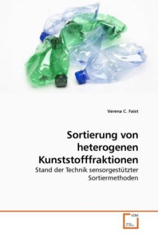 Kniha Sortierung von heterogenen Kunststofffraktionen Verena C. Faist