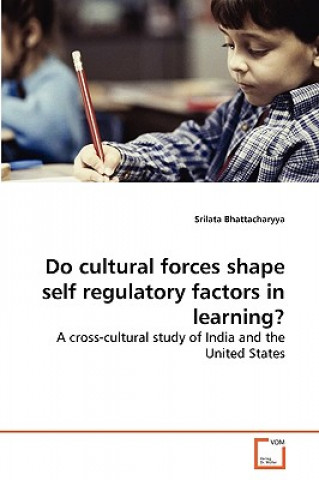 Book Do cultural forces shape self regulatory factors in learning? Srilata Bhattacharyya