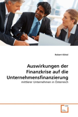 Kniha Auswirkungen der Finanzkrise auf die Unternehmensfinanzierung Robert Klötzl