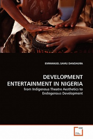 Knjiga Development Entertainment in Nigeria Emmanuel S. Dandaura