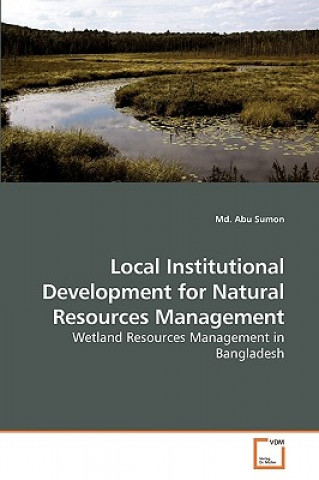 Kniha Local Institutional Development for Natural Resources Management Abu Sumon