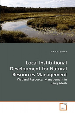 Buch Local Institutional Development for Natural Resources Management Abu Sumon