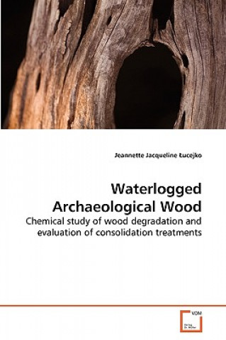 Książka Waterlogged Archaeological Wood Jeannette J. Ucejko