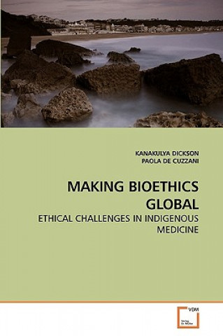 Kniha Making Bioethics Global Kanakulya Dickson