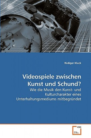 Könyv Videospiele zwischen Kunst und Schund? Rüdiger Kluck