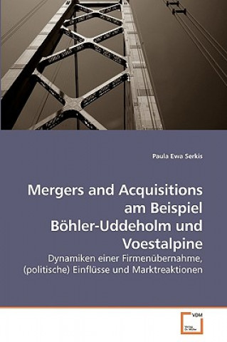 Книга Mergers and Acquisitions am Beispiel Boehler-Uddeholm und Voestalpine Paula Ewa Serkis