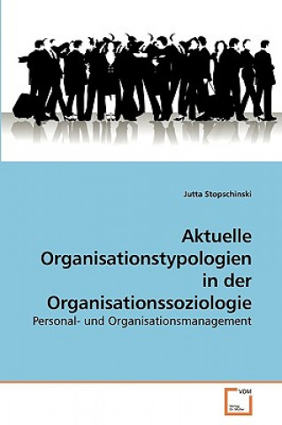 Книга Aktuelle Organisationstypologien in der Organisationssoziologie Jutta Stopschinski