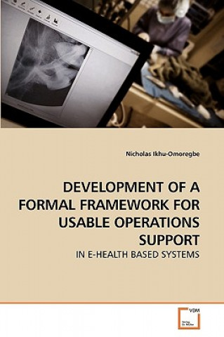 Kniha Development of a Formal Framework for Usable Operations Support Nicholas Ikhu-Omoregbe