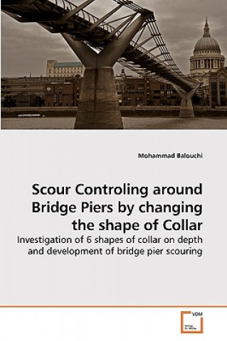 Carte Scour Controling around Bridge Piers by changing the shape of Collar Mohammad Balouchi