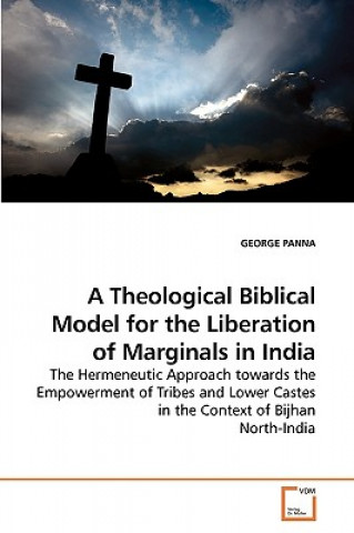 Kniha Theological Biblical Model for the Liberation of Marginals in India George Panna