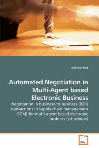 Kniha Automated Negotiation in Multi-Agent based Electronic Business Golenur Huq