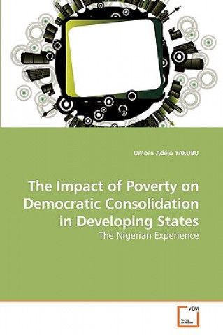 Carte Impact of Poverty on Democratic Consolidation in Developing States Umoru A. Yakubu