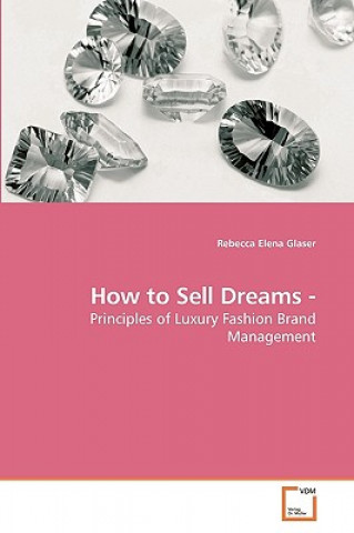 Kniha How to Sell Dreams - Rebecca Elena Glaser