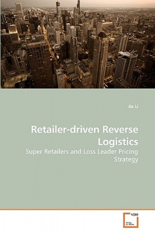 Kniha Retailer-driven Reverse Logistics Jie Li