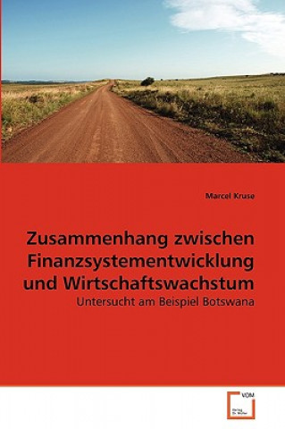 Książka Zusammenhang zwischen Finanzsystementwicklung und Wirtschaftswachstum Marcel Kruse
