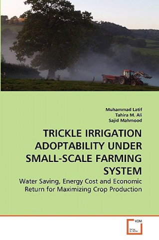 Kniha Trickle Irrigation Adoptability Under Small-Scale Farming System Muhammad Latif
