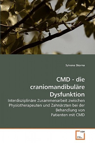 Kniha CMD - die craniomandibulare Dysfunktion Sylvana Skorna