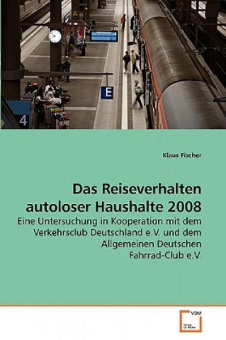 Książka Reiseverhalten autoloser Haushalte 2008 Klaus Fischer