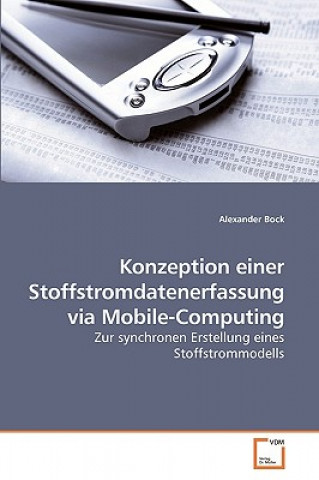 Книга Konzeption einer Stoffstromdatenerfassung via Mobile-Computing Alexander Bock