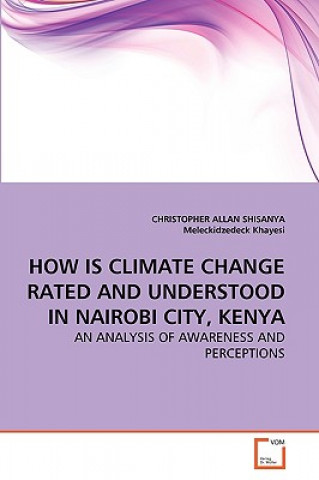 Kniha How Is Climate Change Rated and Understood in Nairobi City, Kenya Christopher Allan Shisanya