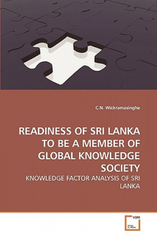 Kniha Readiness of Sri Lanka to Be a Member of Global Knowledge Society C. N. Wickramasinghe