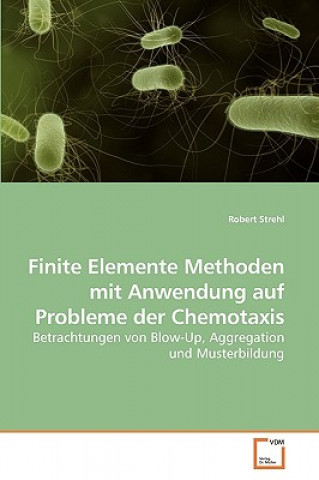 Knjiga Finite Elemente Methoden mit Anwendung auf Probleme der Chemotaxis Robert Strehl