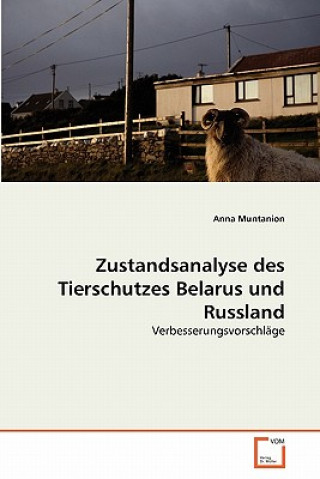 Könyv Zustandsanalyse des Tierschutzes Belarus und Russland Anna Muntanion